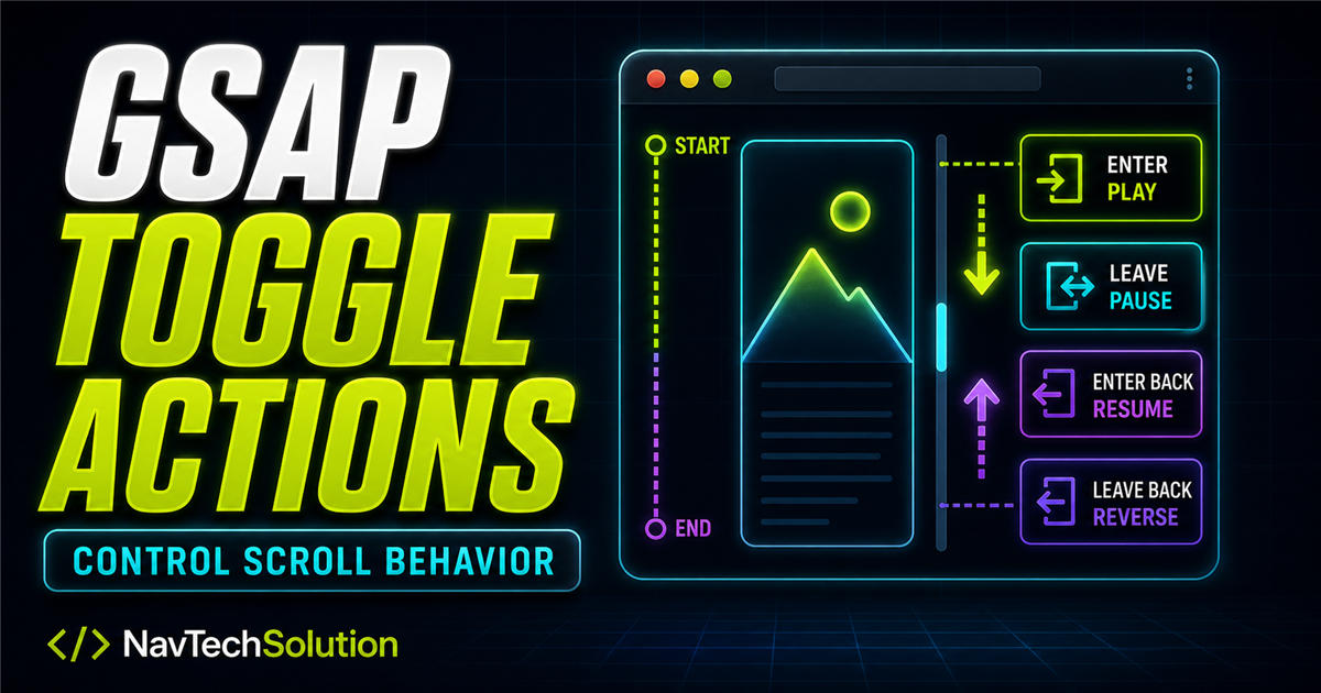 GSAP ScrollTrigger toggleActions Play Pause Resume Reverse Tutorial - NavTechSolution